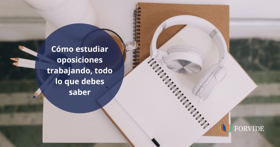 Cómo compaginar el trabajo con estudiar unas oposiciones. ¿Se puede?