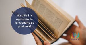 ¿Es difícil aprobar la oposición de funcionario de prisiones?