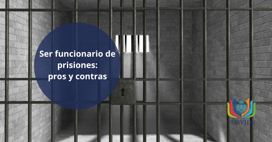 conoce los pros y contras de ser funcionario de prisiones