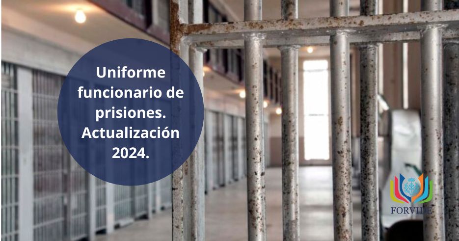 Todo lo que debes saber sobre el uniforme d elos funcionarios de prisiones. Actualización 2024